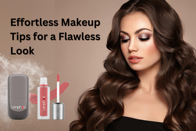 Effortless Makeup Tips for a Flawless Look